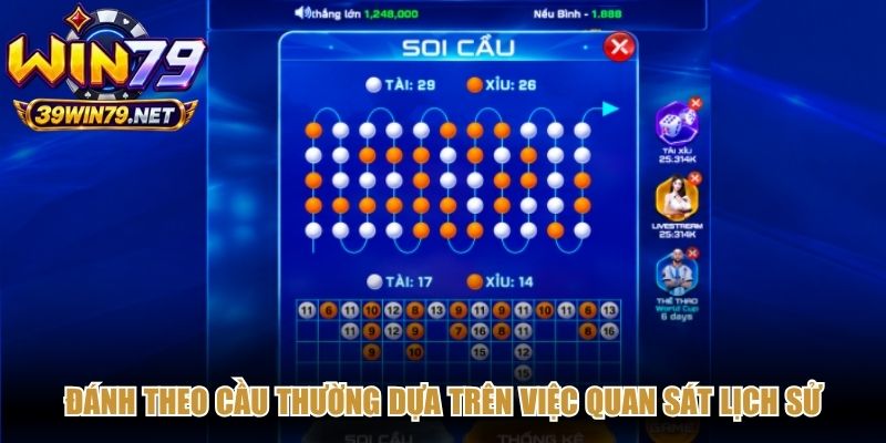 Đánh theo cầu thường dựa trên việc quan sát lịch sử kết quả để nhận diện chuỗi