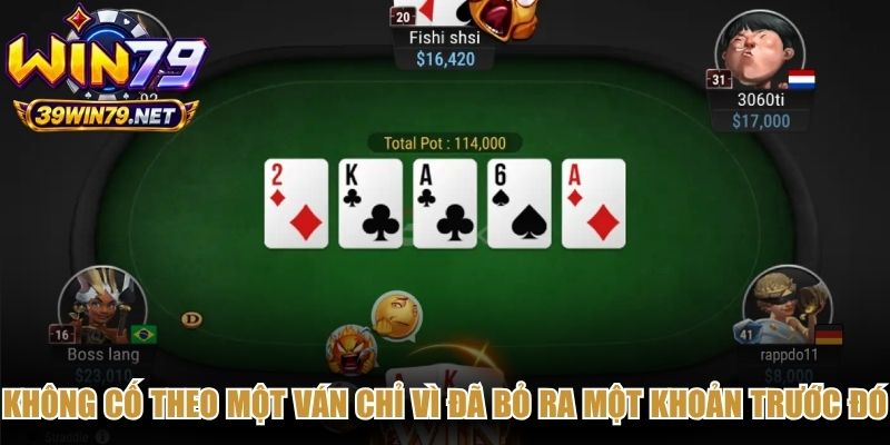 Không cố theo một ván chỉ vì đã bỏ ra một khoản trước đó